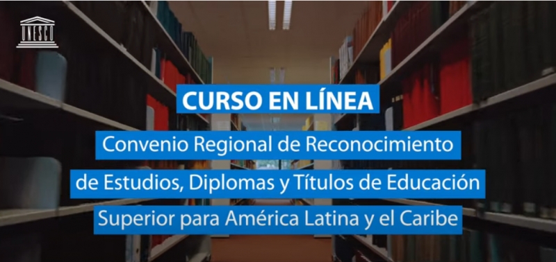 Campus IESALC: Curso en Línea,  Nuevo Convenio Regional de la UNESCO para el Reconocimiento de Estudios, Títulos y Diplomas de la Educación Superior en América Latina y el Caribe