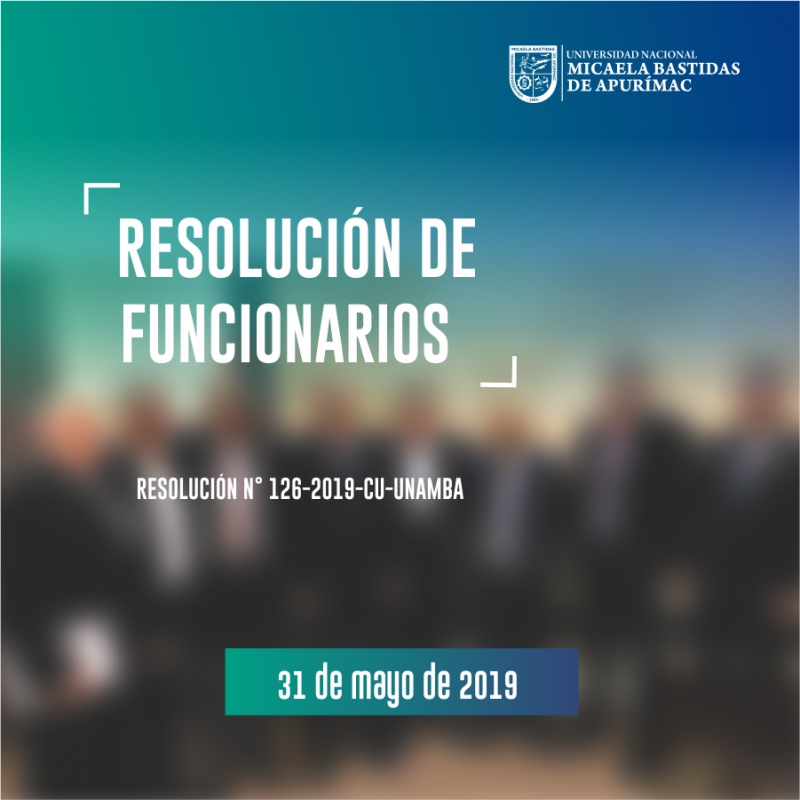 Resolución N° 126-2019-CU-UNAMBA, de funcionarios