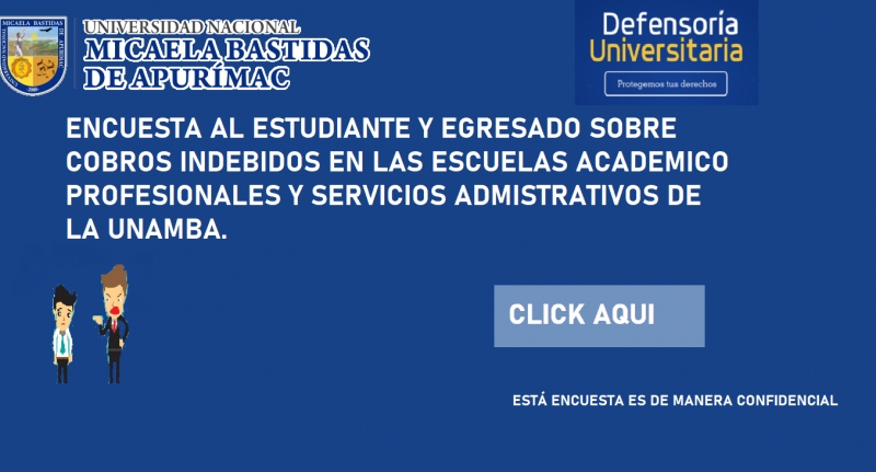 ENCUESTA AL ESTUDIANTE Y EGRESADO SOBRE COBROS INDEBIDOS EN LAS ESCUELAS ACADÉMICO PROFESIONALES Y SERVICIOS ADMINISTRATIVOS DE LA UNAMBA